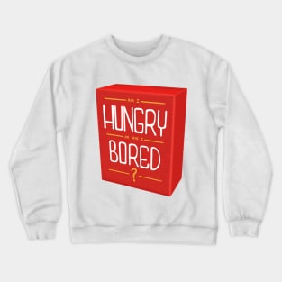 Am I Hungry Or Am I Bored? Crewneck Sweatshirt